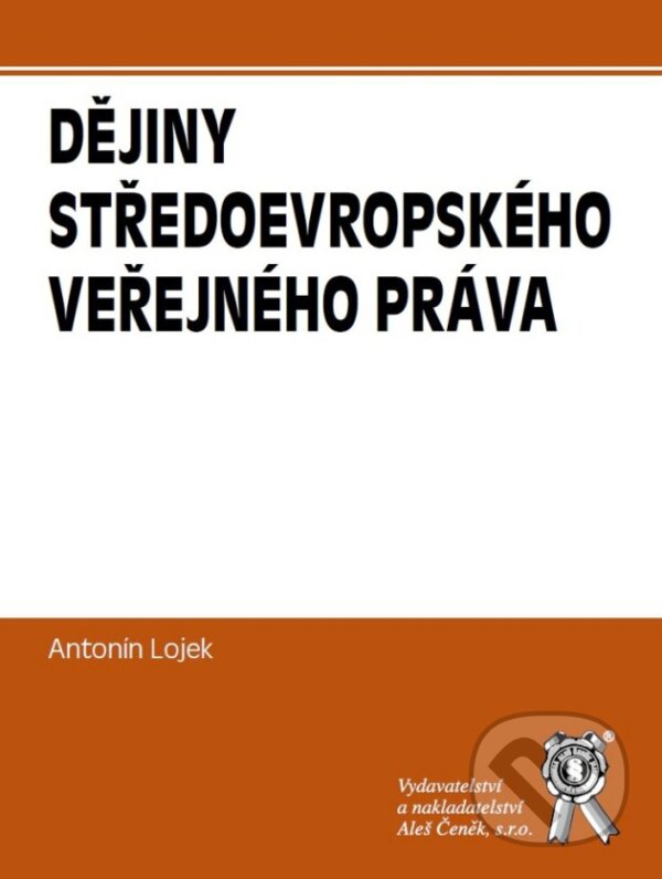 Levně Dějiny středoevropského veřejného práva - Antonin Lojek - kniha z kategorie Správne právo
