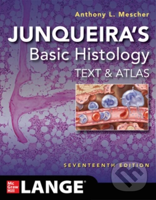 Junqueiras Basic Histology: Text and Atlas, Seventeenth Edition McGraw-Hill Education