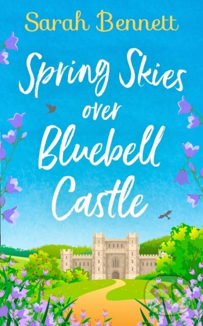 Kniha: Spring Skies Over Bluebell Castle (Sarah Bennett). HQ, 2019