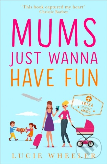 Levně Mums Just Wanna Have Fun - Lucie Wheeler - kniha z kategorie Romantika
