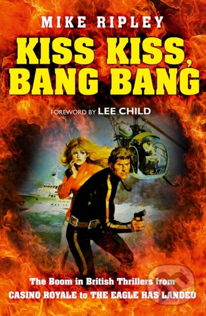 Levně Kiss Kiss, Bang Bang (The Boom in British Thrillers from Casino Royale to the Eagle Has Landed) - kniha z kategorie Literárna veda