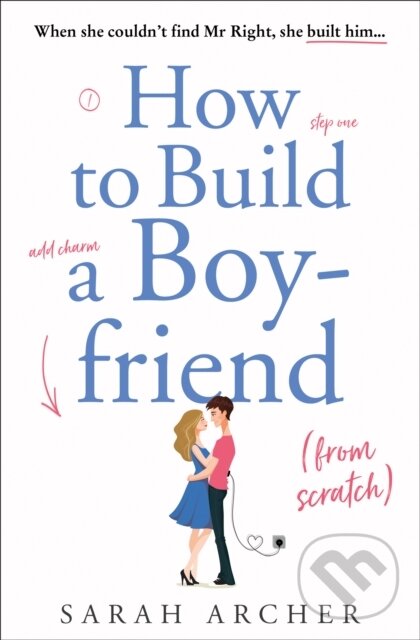 Levně How to Build a Boyfriend from Scratch - Sarah Archer - kniha z kategorie Beletria