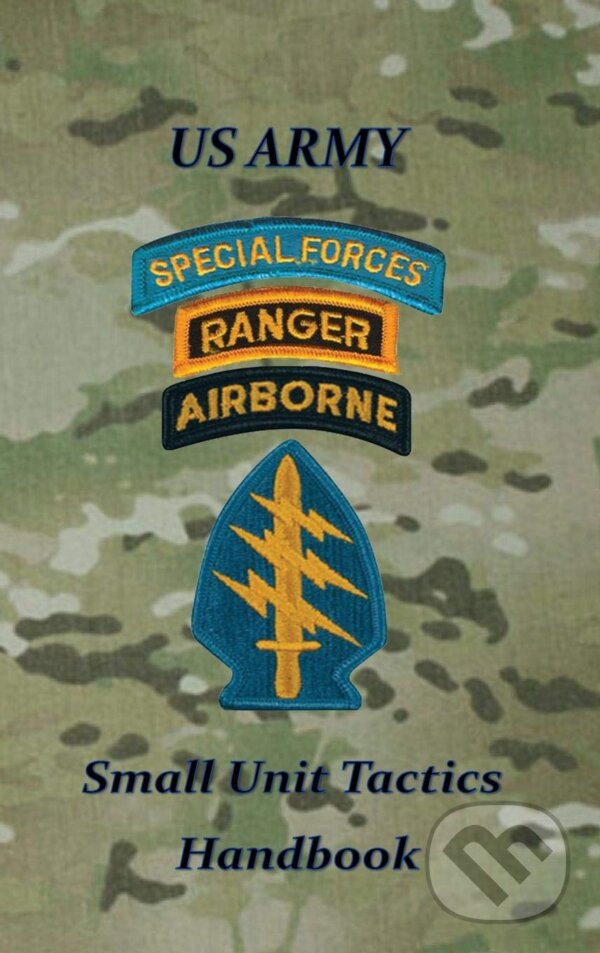 Levně US Army Small Unit Tactics Handbook - Paul D Lefavor - kniha z kategorie Vojenstvo
