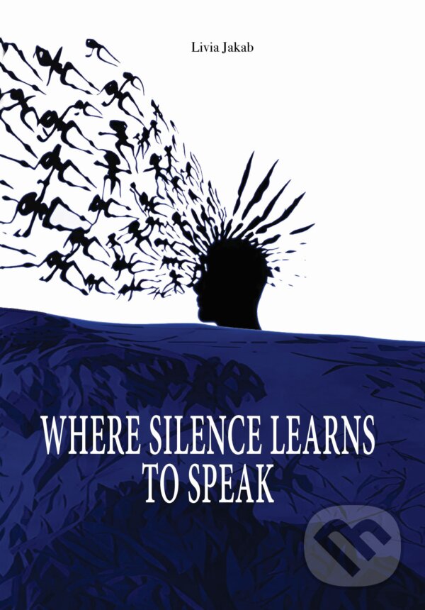 Where Silence Learns to Speak - Livia Jakab - kniha z kategorie Poézia