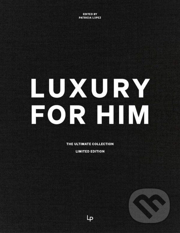 Kniha: LUXURY FOR HIM, the Ultimate Collection (Patricia Rodriguez). Loft Publications, 2025