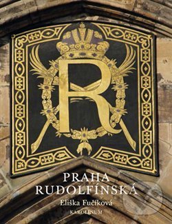 Levně Praha rudolfínská - Eliška Fučíková - kniha z kategorie Dejiny umenia