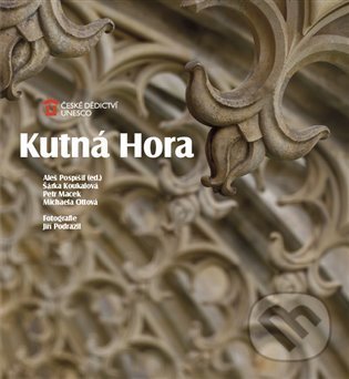 Levně Kutná Hora - Aleš Pospíšil, Šárka Koukalová, Petr Macek, Michaela Ottová - kniha z kategorie Dejiny architektúry