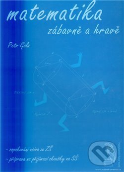 Levně Matematika zábavně a hravě - Petr Gola - kniha z kategorie Gymnázia