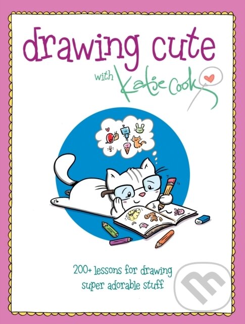 Levně Drawing Cute with Katie Cook (200+ Lessons for Drawing Super Adorable Stuff blurb: Squee!) - kniha z kategorie Umenie, dizajn a architektúra