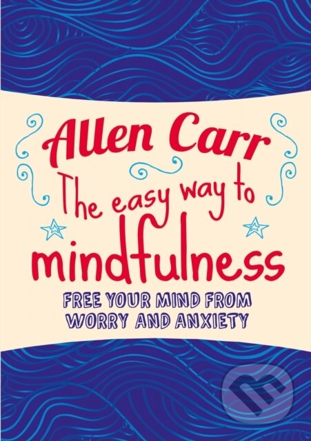 Levně The Easy Way to Mindfulness (Free your mind from worry and anxiety) - kniha z kategorie Psychológia