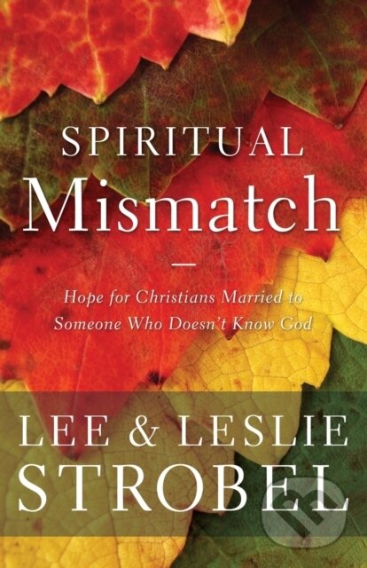 Levně Spiritual Mismatch (Hope for Christians Married to Someone Who Doesn’t Know God) - kniha z kategorie Filozofia