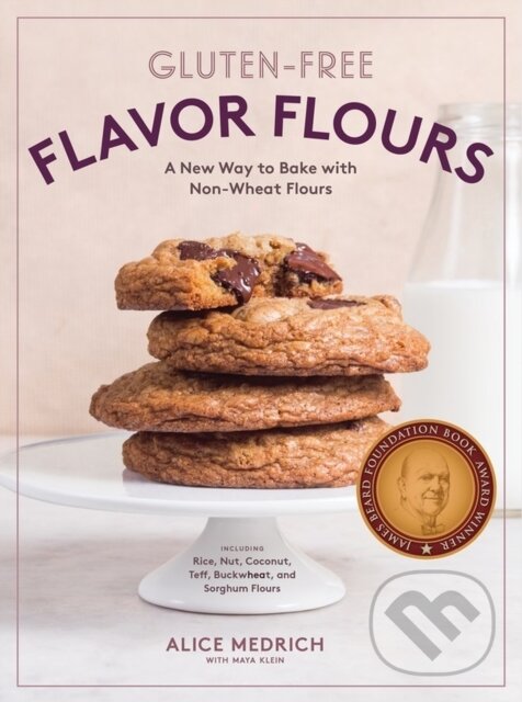 Levně Gluten-Free Flavor Flours (A New Way to Bake with Non-Wheat Flours, Including Rice, Nut, Coconut, Teff, Buckwheat, and Sorghum Flours) - kniha z…