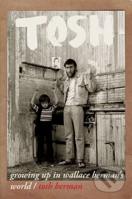 Levně Tosh (Growing Up in Wallace Berman's World) - Tosh Berman - kniha z kategorie Životopisy, reportáže a myšlienky