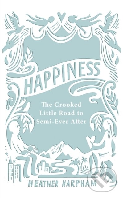Levně Happiness (The Crooked Little Road to Semi-Ever After) - kniha z kategorie Životopisy, reportáže a myšlienky
