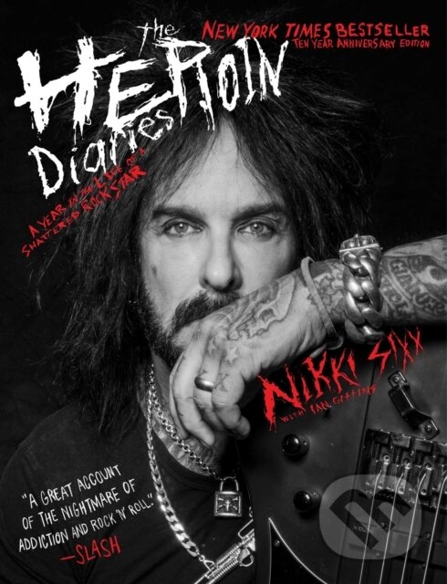 Levně Heroin Diaries: Ten Year Anniversary Edition (A Year in the Life of a Shattered Rock Star) - kniha z kategorie Umenie, dizajn a architektúra