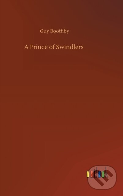 Levně A Prince of Swindlers - Guy Boothby - kniha z kategorie Spoločenská beletria