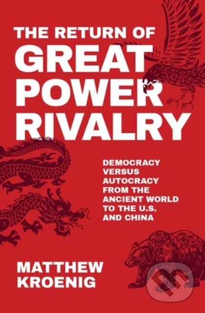 Levně The Return of Great Power Rivalry (Democracy versus Autocracy from the Ancient World to the U.S. and China) - kniha z kategorie Humanitné a…