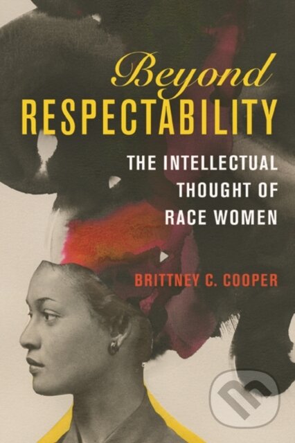 Levně Beyond Respectability (The Intellectual Thought of Race Women) - kniha z kategorie Humanitné a spoločenské vedy