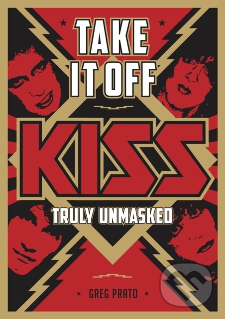 Levně Take It Off! (KISS Truly Unmasked) - Greg Prato - kniha z kategorie Hudba