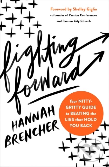 Levně Fighting Forward (Your Nitty-Gritty Guide to Beating the Lies That Hold You Back) - kniha z kategorie Náboženstvo a ezoterika
