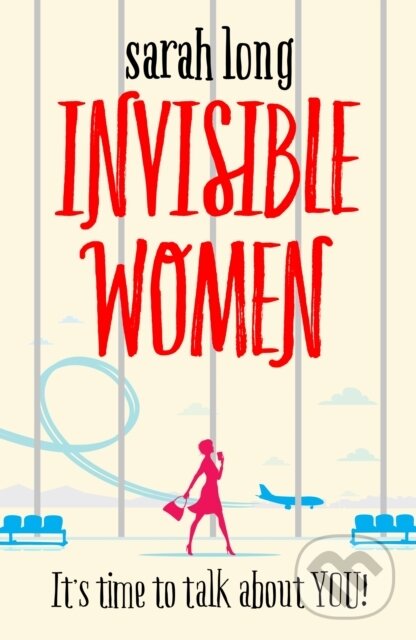Levně Invisible Women (A hilarious, feel-good novel of love, motherhood and friendship) - kniha z kategorie Beletria