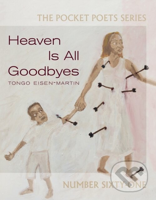 Heaven Is All Goodbyes (Pocket Poets No. 61) - Tongo Eisen-Martin - kniha z kategorie Humanitné a spoločenské vedy