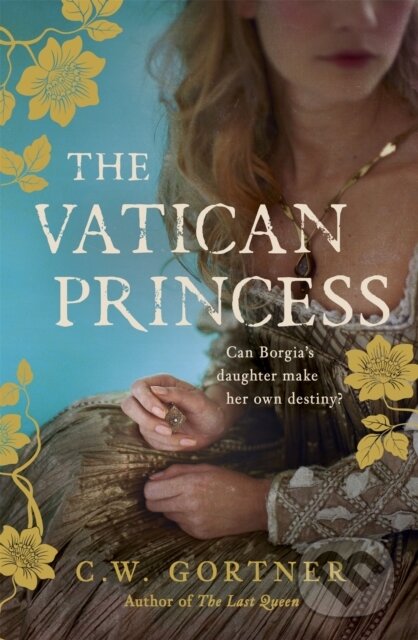Levně The Vatican Princess - C W Gortner - kniha z kategorie Spoločenská beletria