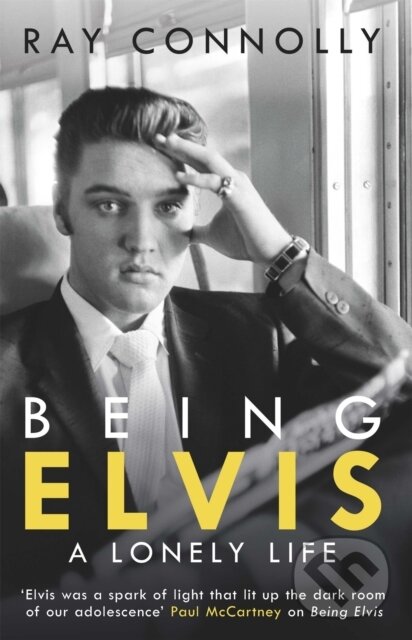 Levně Being Elvis (A Lonely Life) - Ray Connolly - kniha z kategorie Životopisy