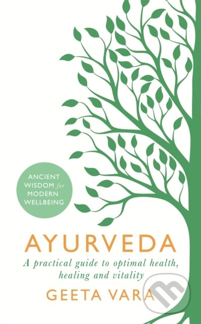 Levně Ayurveda (Ancient wisdom for modern wellbeing) - Geeta Vara - kniha z kategorie Zdravie a životný štýl