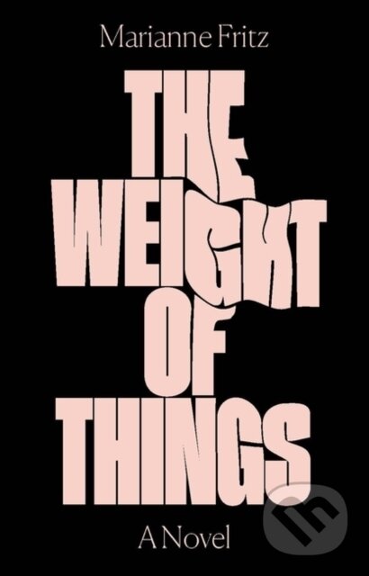 Kniha: The Weight of Things (Marianne Fritz). Verso, 2017