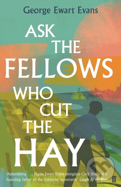 Levně Ask the Fellows Who Cut the Hay - George Ewart Evans - kniha z kategorie Prírodné vedy a technika