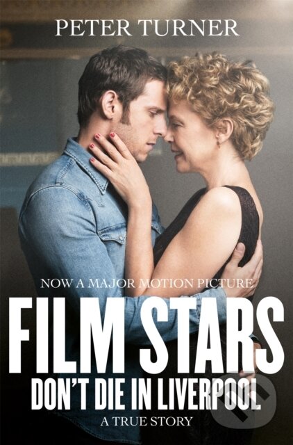 Levně Film Stars Don't Die in Liverpool (A True Story) - Peter Turner - kniha z kategorie Film