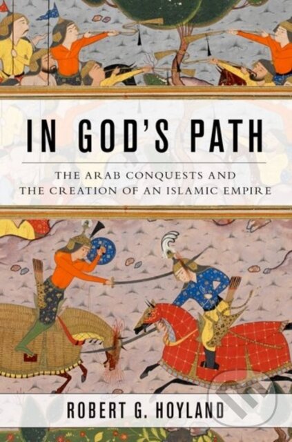 Kniha: In God's Path (Robert G. Hoyland). Oxford University Press, 2017