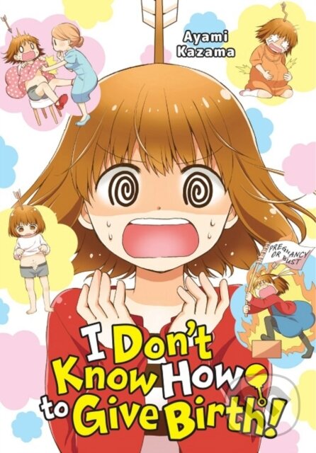 Levně I Don't Know How to Give Birth! - Abigail Blackman, Julie Goniwich, Ayami Kazama - kniha z kategorie Beletria
