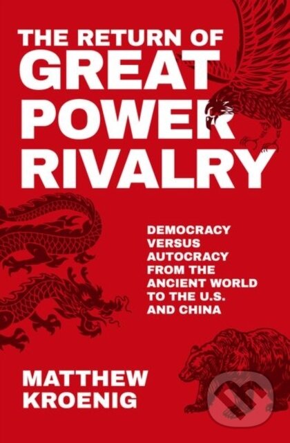 Levně The Return of Great Power Rivalry (Democracy versus Autocracy from the Ancient World to the U.S. and China) - kniha z kategorie Vojenstvo