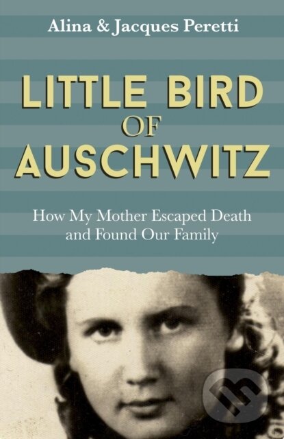 Levně Little Bird of Auschwitz (How My Mother Escaped Death and Found Our Family) - kniha z kategorie Beletria