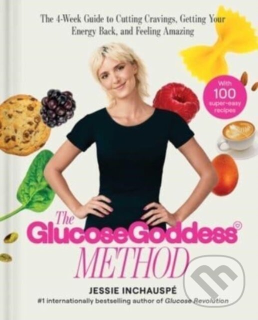 Levně Glucose Goddess Method (The 4-Week Guide to Cutting Cravings, Getting Your Energy Back, and Feeling Amazing) - kniha z kategorie Domáca liečba
