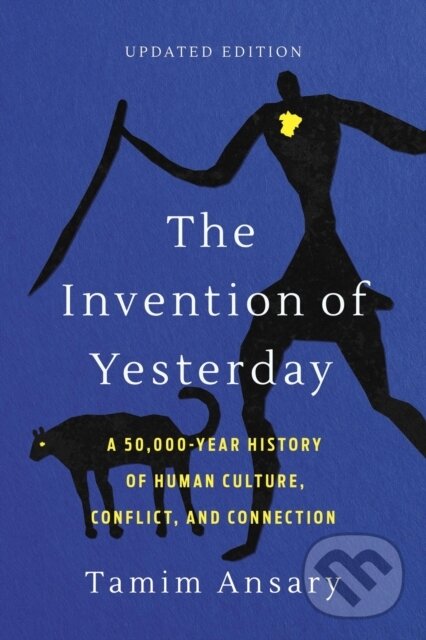 Levně The Invention of Yesterday (A 50,000-Year History of Human Culture, Conflict, and Connection) - kniha z kategorie História
