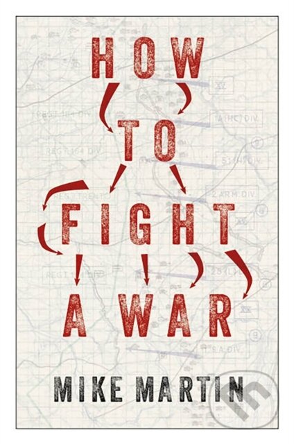 Levně How to Fight a War - Mike Martin - kniha z kategorie História