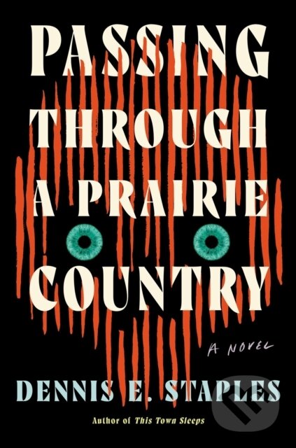 Levně Passing Through a Prairie Country (A Novel) - Dennis E. Staples - kniha z kategorie Horory