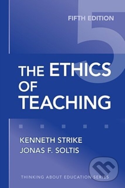 Levně The Ethics of Teaching - Jonas F. Soltis, Kenneth A. Strike - kniha z kategorie Sociológia