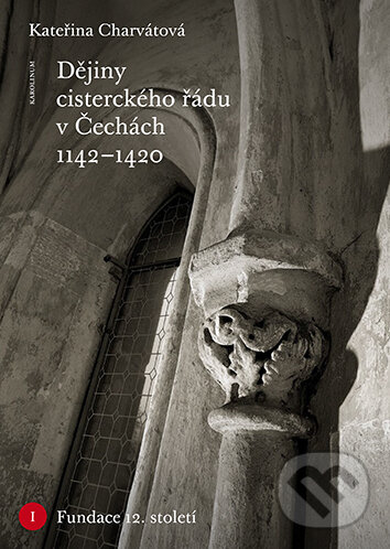 E-kniha: Dějiny cisterckého řádu v Čechách 1142-1420. Svazek IV (Kateřina Charvátová). Karolinum, 2025