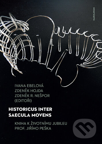E-kniha: Historicus inter saecula movens (Ivana Ebelová). Karolinum, 2026