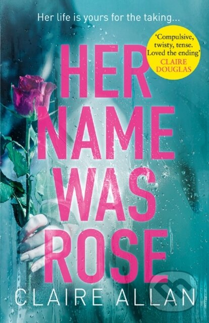 Kniha: Her Name Was Rose (Claire Allan). Avon, 2018