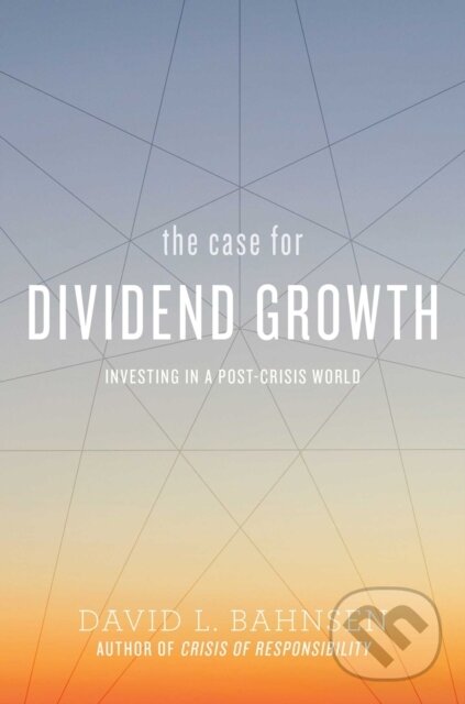 Levně The Case for Dividend Growth (Investing in a Post-Crisis World) - kniha z kategorie Biznis a manažment
