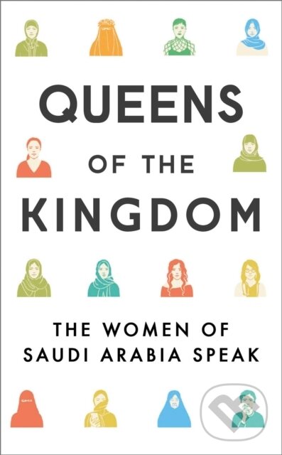 Levně Queens of the Kingdom (The Women of Saudi Arabia Speak) - kniha z kategorie Humanitné a spoločenské vedy