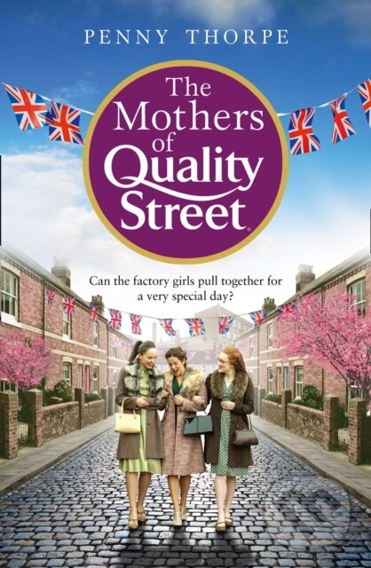 Levně The Mothers of Quality Street - Penny Thorpe - kniha z kategorie Beletria