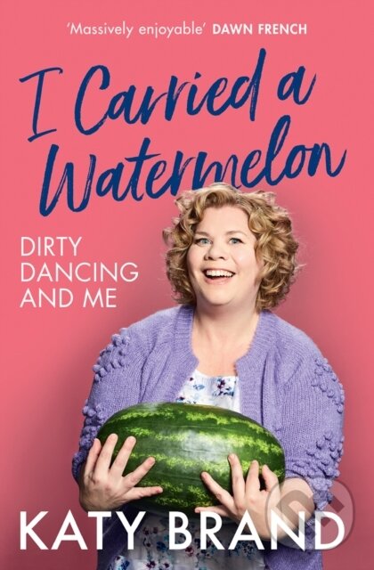 Levně I Carried a Watermelon - Katy Brand - kniha z kategorie Umenie, dizajn a architektúra
