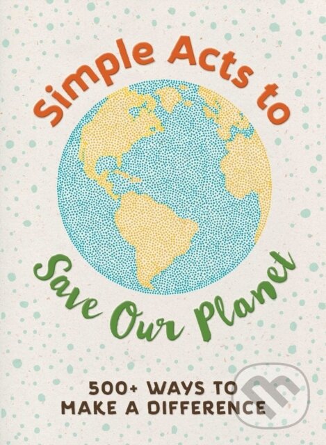 Kniha: Simple Acts to Save Our Planet (Michelle Neff). Adams Media, 2018