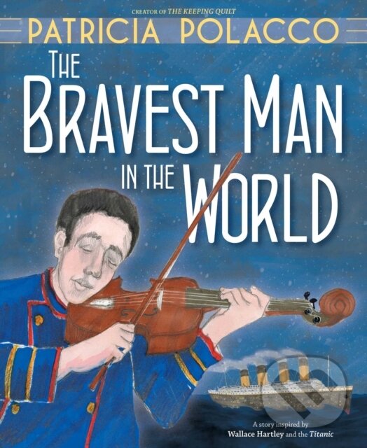 Kniha: The Bravest Man in the World (Patricia Polacco). , 2019